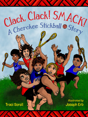 cover image of Clack, Clack! Smack! a Cherokee Stickball Story